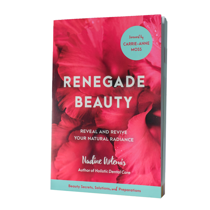 Renegade Beauty: Reveal and Revive Your Natural Radiance - Beauty Secrets, Solutions, and Preparations